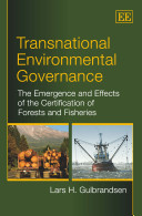 Transnational environmental governance : the emergence and effects of the certification of forests and fisheries /