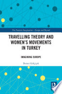 Travelling theory and women's movements in Turkey : imagining Europe /