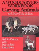 A woodcarver's workbook : carving animals with Mary Duke Guldan /