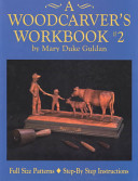 A woodcarver's workbook #2 : more great carving projects /