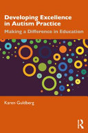 Developing excellence in autism practice : making a difference /