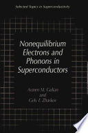 Nonequilibrium electrons and phonons in superconductors : selected topics in superconductivity /