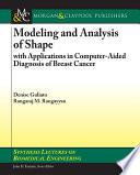 Modeling and analysis of shape with applications in computer-aided diagnosis of breast cancer /