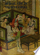 Sexual life in ancient China : a preliminary survey of Chinese sex and society from ca. 1500 B.C. till 1644 A.D. /