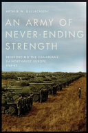 An army of never-ending strength : reinforcing the Canadians in northwest Europe, 1944-45 /