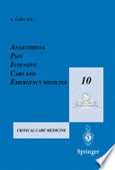 Anaesthesia, Pain, Intensive Care and Emergency Medicine -- A.P.I.C.E : Proceedings of the 10th Postgraduate Course in Critical Care Medicine Trieste, Italy -- November 13-19, 1995 /