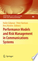 Performance models and risk management in communications systems /
