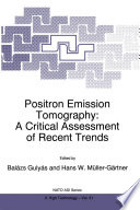 Positron Emission Tomography: A Critical Assessment of Recent Trends /