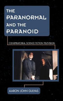 The paranormal and the paranoid : conspiratorial science fiction television /