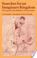 Searches for an imaginary kingdom : the legend of the kingdom of Prester John /