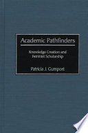 Academic pathfinders : knowledge creation and feminist scholarship /