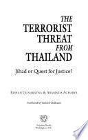 The terrorist threat from Thailand : jihad or quest for justice? /