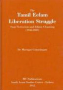 The Tamil Eelam liberation struggle / Murugar Gunasingam.
