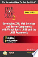 Exam cram2 : developing XML web services and server components with Visual Basic .NET and the .NET framework /