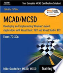 MCAD/MCSD : developing and implementing Windows-based applications with Microsoft Visual Basic .NET and Microsoft Visual Studio .NET, exam 70-306 /