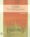 Coder to developer : tools and strategies for delivering your software /