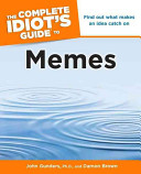 The complete idiot's guide to memes /