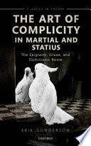 The art of complicity in Martial and Statius : the Epigrams, Siluae, and Domitianic Rome /