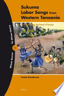 Sukuma labor songs from Western Tanzania : 'we never sleep, we dream of farming' /