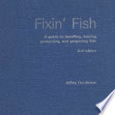 Fixin' fish : a guide to handling, buying, preserving, and preparing fish /