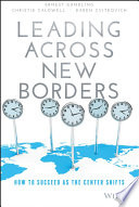 Leading across new borders : how to succeed as the center shifts /