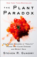 The plant paradox : the hidden dangers in "healthy" foods that cause disease and weight gain /