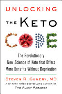 Unlocking the keto code : the revolutionary new science of keto that offers more benefits without deprivation /