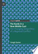 The Kurds in a New Middle East : The Changing Geopolitics of a Regional Conflict /