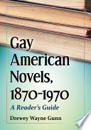Gay American novels, 1870-1970 : a reader's guide /