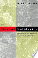 Beyond solidarity : pragmatism and difference in a globalized world /