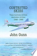 Contested skies : Trans-Australian Airlines, Australian Airlines, 1946-1992 /