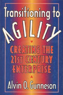 Transitioning to agility : creating the 21st century enterprise /