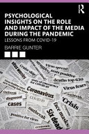 Psychological insights on the role and impact of the media during the pandemic : lessons from COVID-19 /