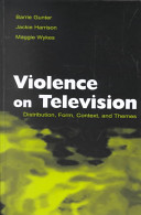 Violence on television : distribution, form, context, and themes /