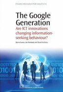 The Google generation : are ICT innovations changing information-seeking behaviour? /