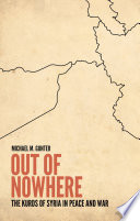 Out of nowhere : the Kurds of Syria in peace and war /