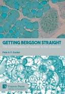 Getting Bergson straight : the contributions of intuition to the sciences /