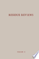 Residue Reviews / Rückstands-Berichte : Residues of Pesticides and Other Foreign Chemicals in Foods and Feeds / Rückstände von Pesticiden und anderen Fremdstoffen in Nahrungs- und Futtermitteln /