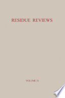 Residue Reviews / Rückstands-Berichte : Residues of Pesticides and Other Foreign Chemicals in Foods and Feeds / Rückstände von Pestiziden und anderen Fremdstoffen in Nahrungs- und Futtermitteln /