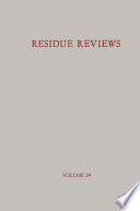 Residue Reviews / Rückstands-Berichte : Residues of Pesticides and other Foreign Chemicals in Foods and Feeds / Rückstände von Pesticiden und anderen Fremdstoffen in Nahrungs- und Futtermitteln /