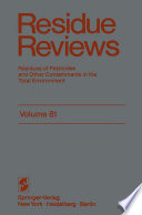 Residue Reviews : Residues of Pesticides and Other Contaminants in the Total Environment /