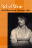 Rebel writer : Mary Wollstonecraft and Enlightenment politics /