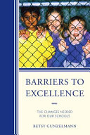 Barriers to excellence : the changes needed for our schools /