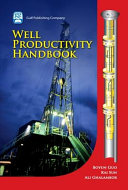 Well productivity handbook : vertical, fractured, horizontal, multilateral, and intelligent wells /