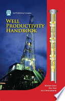 Well productivity handbook : vertical, fractured, horizontal, multilateral, and intelligent wells /