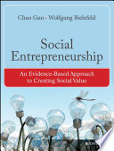 Social entrepreneurship : an evidence-based approach to creating social value /