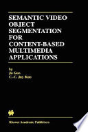 Semantic video object segmentation for content-based multimedia applications /