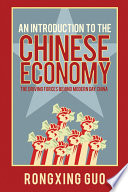 An introduction to the Chinese economy : the driving forces behind modern day China /