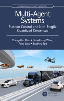 Multi-Agent Systems : Platoon Control and Non-Fragile Quantized Consensus /