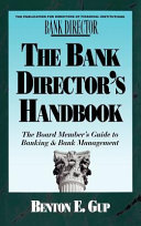 The bank director's handbook : the board member's guide to banking & bank management /